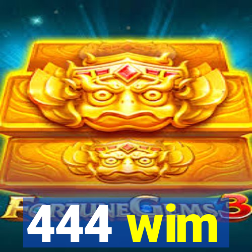 444 wim